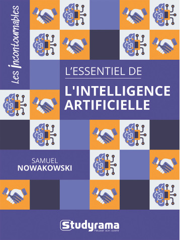 L'essentiel de l'intelligence artificielle - Samuel Nowakowski - STUDYRAMA L'essentiel de l'intelligence artificielle - Samuel Nowakowski - STUDYRAMA