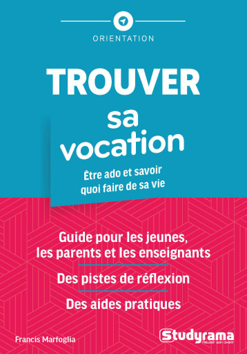 Trouver sa vocation - Francis Marfoglia - STUDYRAMA Trouver sa vocation - Francis Marfoglia - STUDYRAMA
