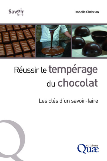 Réussir le tempérage du chocolat - Isabelle Christian - QUAE Réussir le tempérage du chocolat - Isabelle Christian - QUAE