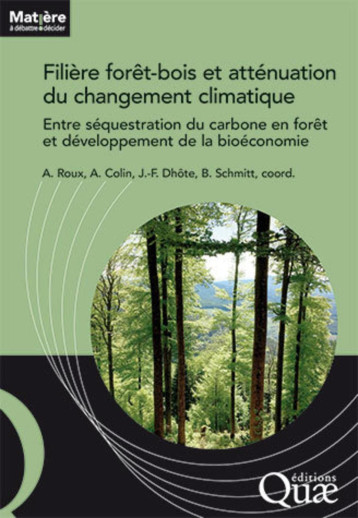 Filière forêt-bois française et atténuation du changement climatique - Bertrand Schmitt - QUAE Filière forêt-bois française et atténuation du changement climatique - Bertrand Schmitt - QUAE
