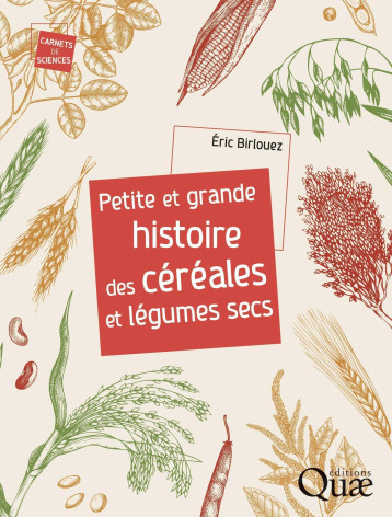 Petite et grande histoire des céréales et légumes secs - Eric Birlouez - QUAE Petite et grande histoire des céréales et légumes secs - Eric Birlouez - QUAE
