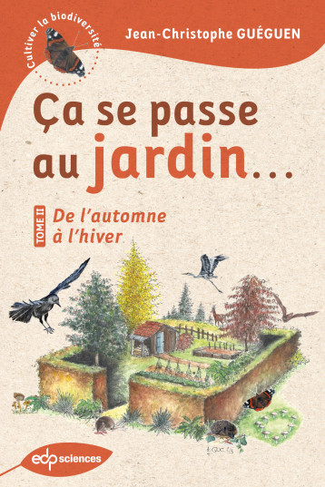 Ça se passe au jardin... De l'automne à l'hiver - Gueguen jean-chri. - EDP SCIENCES Ça se passe au jardin... De l'automne à l'hiver - Gueguen jean-chri. - EDP SCIENCES