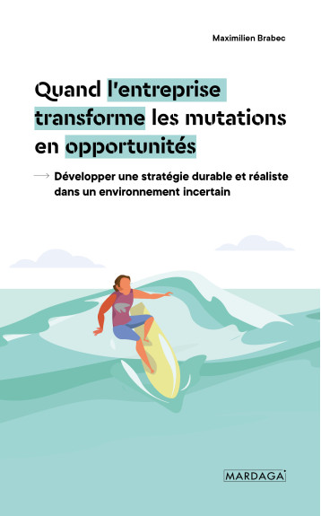 Quand l'entreprise transforme les mutations en opportunités - Maximilien Brabec - MARDAGA PIERRE