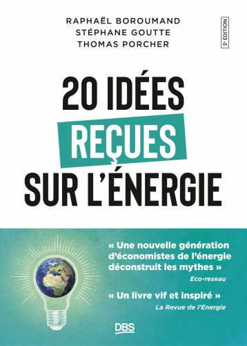 20 idées reçues sur l'énergie - Raphaël Homayoun Boroumand - DE BOECK SUP 20 idées reçues sur l'énergie - Raphaël Homayoun Boroumand - DE BOECK SUP