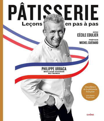 Pâtisserie Leçons en pas à pas - Philippe Urraca - LE CHENE Pâtisserie Leçons en pas à pas - Philippe Urraca - LE CHENE