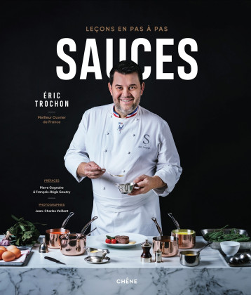 Sauces, Leçons en pas à pas - Eric Trochon - LE CHENE Sauces, Leçons en pas à pas - Eric Trochon - LE CHENE
