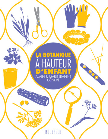 La botanique à hauteur d'enfant - Alain Génevé - ROUERGUE La botanique à hauteur d'enfant - Alain Génevé - ROUERGUE