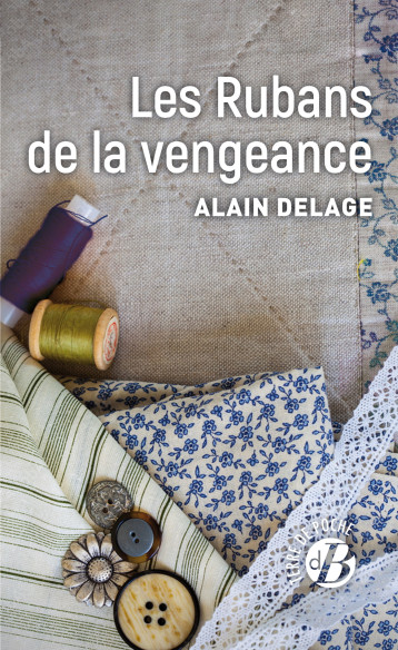 Les Rubans de la vengeance - Alain Delage - DE BOREE Les Rubans de la vengeance - Alain Delage - DE BOREE