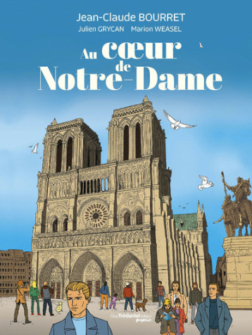 Au coeur de Notre-Dame - Jean-claude BOURRET - TREDANIEL GRAPH Au coeur de Notre-Dame - Jean-claude BOURRET - TREDANIEL GRAPH