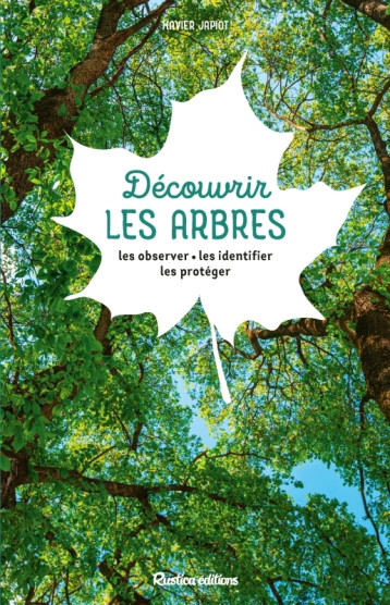 Découvrir les arbres - Xavier Japiot - RUSTICA Découvrir les arbres - Xavier Japiot - RUSTICA