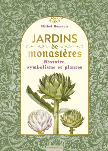 Jardins de monastères - Michel Beauvais - RUSTICA Jardins de monastères - Michel Beauvais - RUSTICA