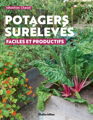 Potagers surélevés : faciles et productifs - Sébastien Chazal - RUSTICA Potagers surélevés : faciles et productifs - Sébastien Chazal - RUSTICA