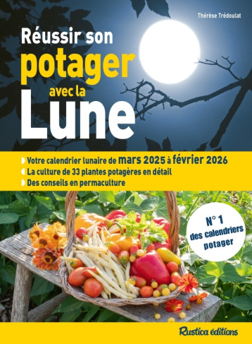 Réussir son potager avec la lune 2025-2026 - Thérèse Trédoulat - RUSTICA Réussir son potager avec la lune 2025-2026 - Thérèse Trédoulat - RUSTICA