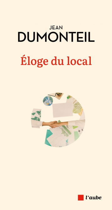 Éloge du local - Jean Dumonteil - DE L AUBE Éloge du local - Jean Dumonteil - DE L AUBE