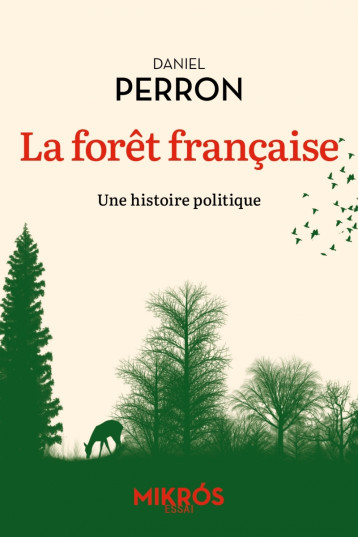 La forêt française - Une histoire politique - Daniel PERRON - DE L AUBE La forêt française - Une histoire politique - Daniel PERRON - DE L AUBE