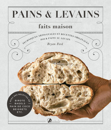 Pains et levains faits maison - Bryan Ford - ARTEMIS Pains et levains faits maison - Bryan Ford - ARTEMIS