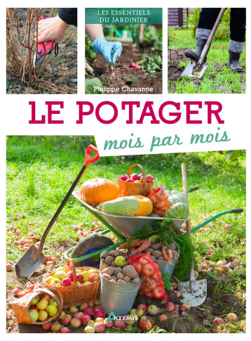 Le potager mois par mois - Philippe Chavanne - ARTEMIS Le potager mois par mois - Philippe Chavanne - ARTEMIS