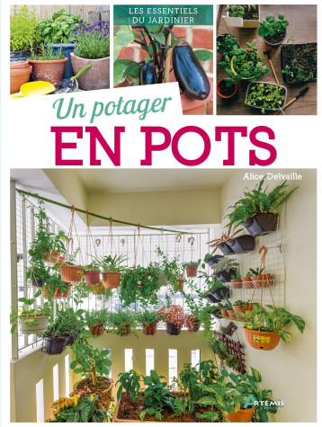 Un potager en pots - Alice DELVAILLE - ARTEMIS Un potager en pots - Alice DELVAILLE - ARTEMIS