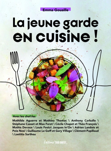 La jeune garde en cuisine - Emma Gouailles - SUD OUEST La jeune garde en cuisine - Emma Gouailles - SUD OUEST