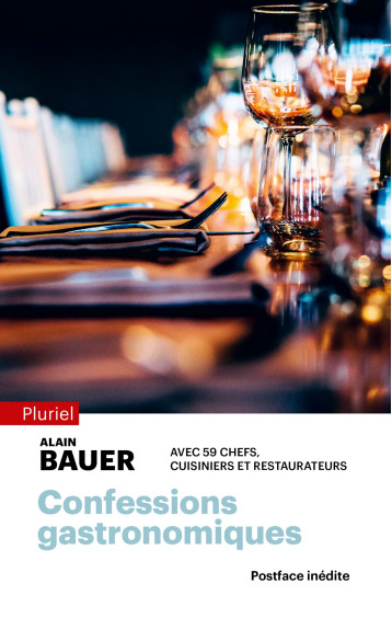 Confessions gastronomiques - Alain Bauer - PLURIEL Confessions gastronomiques - Alain Bauer - PLURIEL
