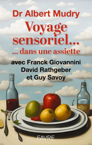 Voyage sensoriel... dans une assiette... - Albert Mudry - FAVRE Voyage sensoriel... dans une assiette... - Albert Mudry - FAVRE