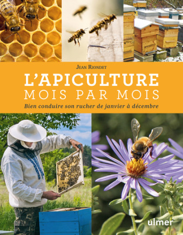 L'apiculture mois par mois Nouvelle édition - Jean Riondet - ULMER L'apiculture mois par mois Nouvelle édition - Jean Riondet - ULMER