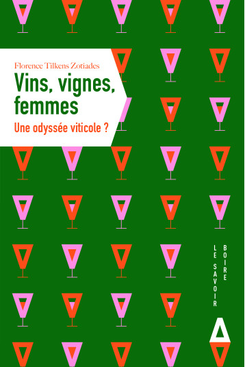 Vin, vignes, femmes - Florence Tilkens Zotiades - APOGEE Vin, vignes, femmes - Florence Tilkens Zotiades - APOGEE
