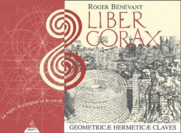 Liber Corax - Geometricae Hermeticae Claves - Roger Bénévant - DERVY Liber Corax - Geometricae Hermeticae Claves - Roger Bénévant - DERVY