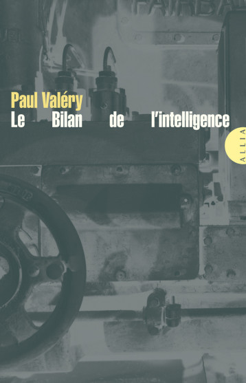 LE BILAN DE L'INTELLIGENCE - Paul VALERY - ALLIA LE BILAN DE L'INTELLIGENCE - Paul VALERY - ALLIA