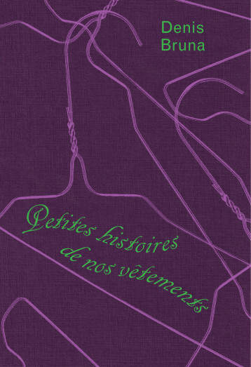 Petites histoires de nos vêtements - BRUNA DENIS - TEXTUEL Petites histoires de nos vêtements - BRUNA DENIS - TEXTUEL