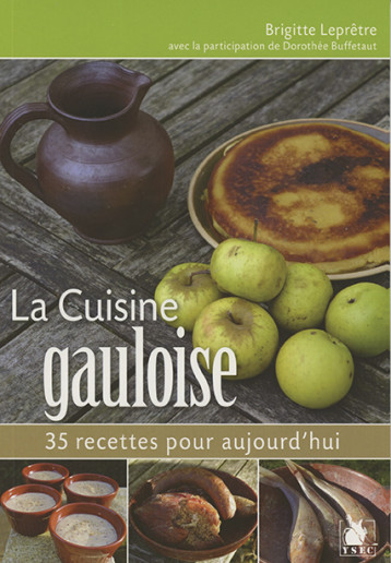 La cuisine gauloise - Brigitte Lepretre - YSEC La cuisine gauloise - Brigitte Lepretre - YSEC