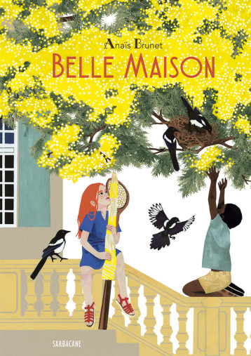 Belle maison - Anaïs Brunet - SARBACANE Belle maison - Anaïs Brunet - SARBACANE