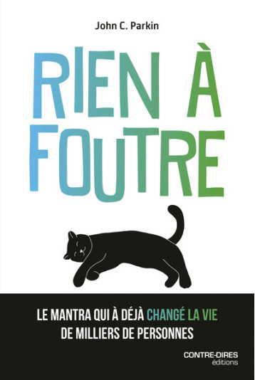 Rien à foutre - L'ultime voie spirtiuelle - John-C. Parkin - CONTRE DIRES Rien à foutre - L'ultime voie spirtiuelle - John-C. Parkin - CONTRE DIRES