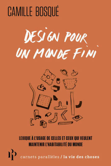 Design pour un monde fini - Camille Bosqué - 1ER PARALLELE Design pour un monde fini - Camille Bosqué - 1ER PARALLELE