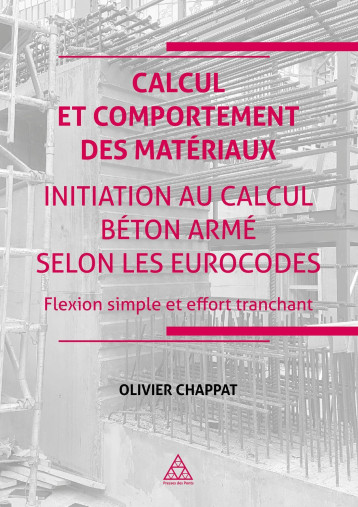 Calcul et comportement des matériaux - Initiation au calcul béton armé suivant les Eurocodes - Olivier Chappat - PONTS CHAUSSEES Calcul et comportement des matériaux - Initiation au calcul béton armé suivant les Eurocodes - Olivier Chappat - PONTS CHAUSSEES