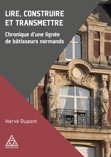 Lire, construire et transmettre - Hervé Dupont - PONTS CHAUSSEES Lire, construire et transmettre - Hervé Dupont - PONTS CHAUSSEES