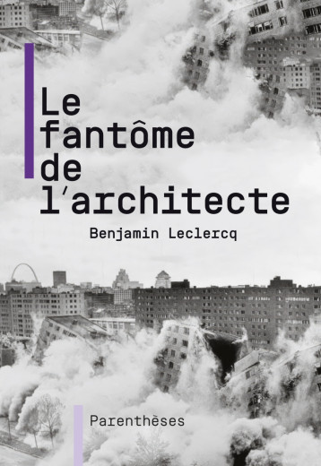 Le fantôme de l'architecte - Benjamin LECLERCQ - PARENTHESES Le fantôme de l'architecte - Benjamin LECLERCQ - PARENTHESES