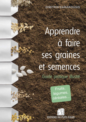Apprendre à faire ses graines et semences - Dimitris Karakousis - PUITS FLEURI Apprendre à faire ses graines et semences - Dimitris Karakousis - PUITS FLEURI