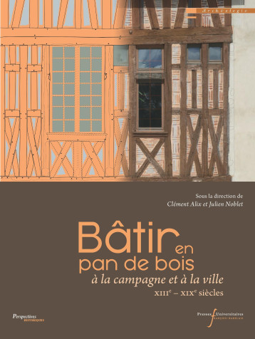 Bâtir en pan de bois - Clément Alix - RABELAIS Bâtir en pan de bois - Clément Alix - RABELAIS