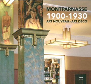 Montparnasse 1900-1930 Art Nouveau Art Déco - Maurice Culot - AAM Montparnasse 1900-1930 Art Nouveau Art Déco - Maurice Culot - AAM