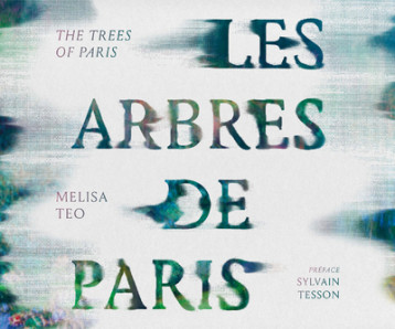Les arbres de Paris - Melisa Teo - PACIFIQUE Les arbres de Paris - Melisa Teo - PACIFIQUE