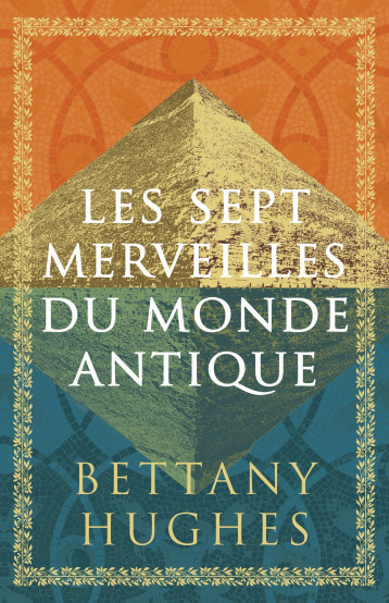 Les sept merveilles du monde antique - Bettany Hughes - QUANTO Les sept merveilles du monde antique - Bettany Hughes - QUANTO