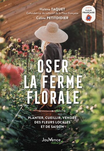 Oser la ferme florale - Hélène Taquet - JOUVENCE Oser la ferme florale - Hélène Taquet - JOUVENCE