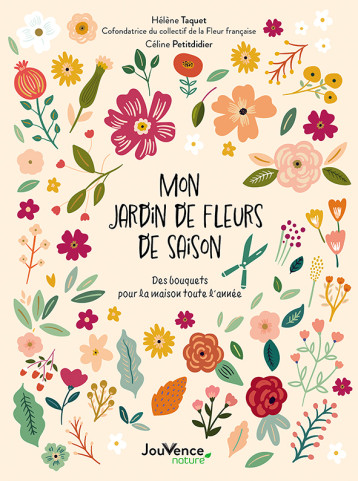 Mon jardin de fleurs de saison - Hélène Taquet - JOUVENCE Mon jardin de fleurs de saison - Hélène Taquet - JOUVENCE