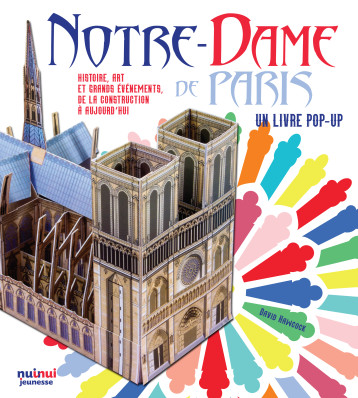 Notre Dame de Paris - Histoire, art et grands évènements, de la construction à aujourd'hui - David Hawcock - NUINUI JEUNESSE Notre Dame de Paris - Histoire, art et grands évènements, de la construction à aujourd'hui - David Hawcock - NUINUI JEUNESSE