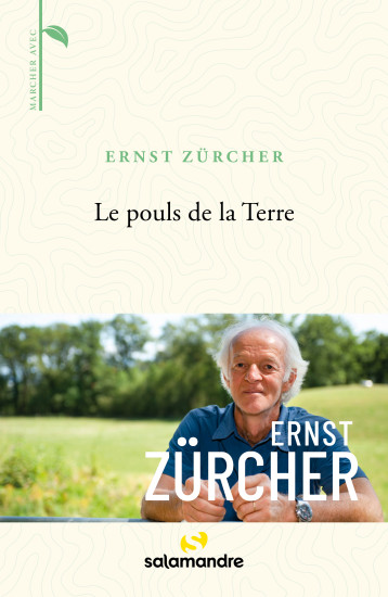 Le pouls de la Terre - Ernst Zürcher - LA SALAMANDRE Le pouls de la Terre - Ernst Zürcher - LA SALAMANDRE