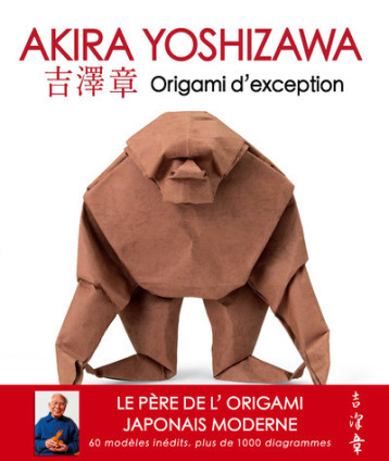 Akira Yoshizawa - Origami d'exception - Akira Yoshizawa - NUINUI Akira Yoshizawa - Origami d'exception - Akira Yoshizawa - NUINUI