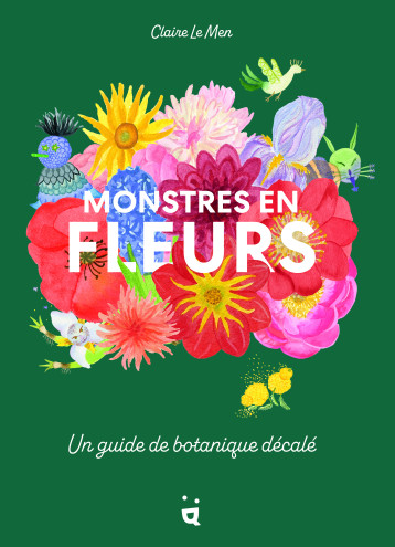 Monstres en fleurs - Claire Le Men - HELVETIQ Monstres en fleurs - Claire Le Men - HELVETIQ