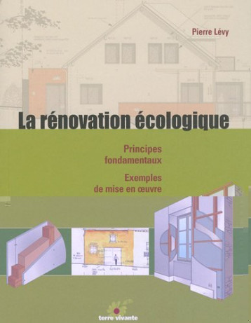 La rénovation écologique - Pierre Lévy - TERRE VIVANTE La rénovation écologique - Pierre Lévy - TERRE VIVANTE