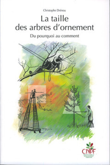 La taille des arbres d'ornement - du pourquoi au comment - Christophe Drénou - IDF La taille des arbres d'ornement - du pourquoi au comment - Christophe Drénou - IDF